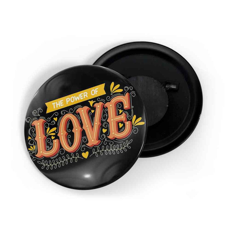 dhcrafts Black color Round Fridge Magnet The Power Of Love Glossy Finish Design Pack of 1 (75 mm)